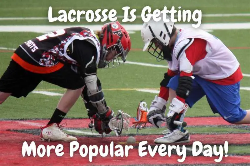 Lacrosse Is Getting More Popular Every Day
