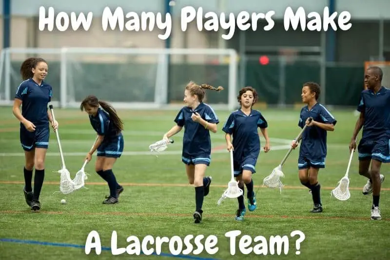 How Many Players Make A Lacrosse Team